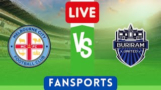 🔴 LIVE score  Melbourne City vs Buriram United  เมลเบิร์น ซิตี้ vs บุรีรัมย์ ยูไนเต็ด  Champions [upl. by Bergh]