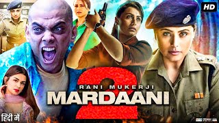 Mardaani 2 Full Movie  Rani Mukerji  Vishal Jethwa  Avneet Kaur  Review amp Intresting Facts [upl. by Ylrebmic]