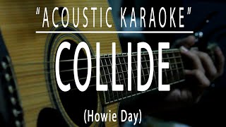 Collide  Howie Day Acoustic karaoke [upl. by Gardol]