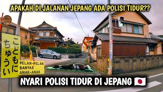 APAKAH DI JALANAN JEPANG ADA POLISI TIDUR  EXPLORE JALANAN PEDESAAN JEPANG MENCARI POLISI TIDUR [upl. by Urson933]