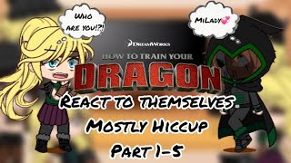 Past HTTYD react to Themselves but mostly Hiccup  Part 15  COMPILATION  GCRV  HTTYDRTTE [upl. by Noma]