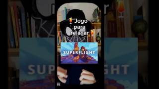 🍹Jogo para Relaxar🍹 Superflight [upl. by Eserrehs]