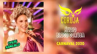 ÁUDIO  Ivete Sangalo Bloco Coruja  Carnaval 2020 [upl. by Utley]