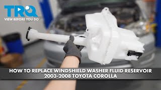 How to Replace Windshield Washer Fluid Reservoir 20032008 Toyota Corolla [upl. by Magnolia]