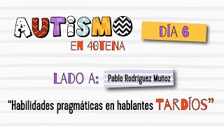 Lic Pablo Rodríguez CHILE “Habilidades pragmáticas en hablantes tardíos”  AUTISMO en 40tena [upl. by Yreved544]