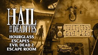 Hourglass Escapes  Evil Dead 2 Escape Room Hail to the Deadites Ep 16 [upl. by Ahsats]