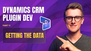 Ep11 Getting the data  Dynamics CRM  Model Driven Apps Plugin Development Course [upl. by Ellednek]