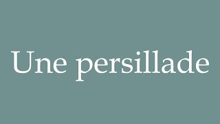 How to Pronounce Une persillade A persillade Correctly in French [upl. by Boswall]