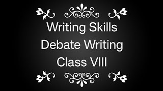 Debate Writing for class VIII [upl. by Lisab671]