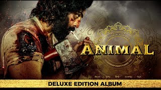 ANIMAL Deluxe Edition Album  Ranbir Kapoor Rashmika M Bobby D Tripti D  Sandeep V  Bhushan K [upl. by Runck789]