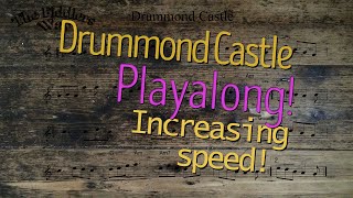 Drummond Castle Playalong Getting Faster Sheet Music Version [upl. by Brandwein]