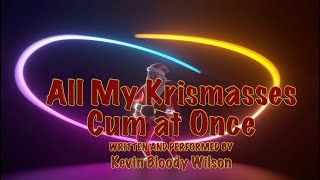 KEVIN BLOODY WILSON  All My Krissmasses Cum Ất Once [upl. by Alehc]