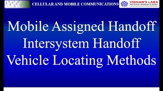 Unit5  Mobile assigned handoff Intersystem handoff Vehicle locating methods [upl. by Beberg80]