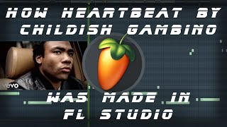 How Heartbeat by Childish Gambino was made in FL Studio [upl. by Macswan]