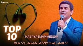 Hajy Yazmammedow  Saylama Aydymlary TOP 10 [upl. by Dennie]