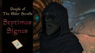 Septimus Signus  The Elder Scrolls Lore [upl. by Eednyl504]