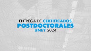 Entrega de Certificados Postdoctorales UNEY 2024 Dirección de Investigación y Postgrado  FUNDAUNEY [upl. by Ennylyak]