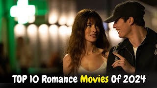 TOP 10 Romance Movies Of 2024  MustWatch Love Stories [upl. by Ynaoj550]