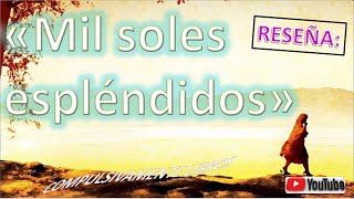 RESEÑA LIBROquotMIL SOLES ESPLÉNDIDOSquot  KHALED HOSSEINI [upl. by Agnot]