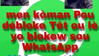 Men kĂ˛man pou debloquer tĂ¨t ou lĂ¨ yon moun blokew sou WhatsApp [upl. by Delcina]