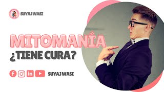 ¿La Mitomanía tiene cura  SUYAJ WASI [upl. by Nah]