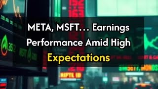 31102024 META MSFT… Earnings Performance Amid High Expectations [upl. by Arihsat]