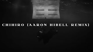 CHIHIRO Aaron Hibell Remix [upl. by Margeaux]