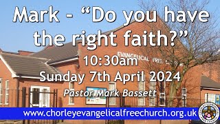 Sunday 7th April 2024 1030am  Chorley Evangelical Free Church  Pastor Mark Bassett [upl. by Scheld]