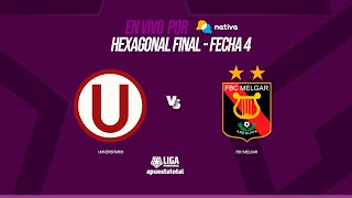 🔴UNIVERSITARIO VS FBC MELGAR  Vive el HexagonalFinalxNativa 📺 [upl. by Jacinda]