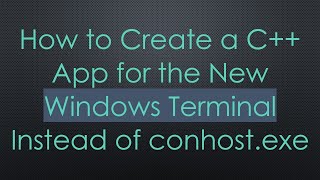 How to Create a C App for the New Windows Terminal Instead of conhostexe [upl. by Adnir255]