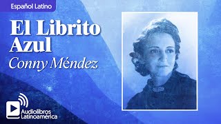 El Librito Azul  Conny Méndez Audiolibro completo en español latino  Metafísica Voz Humana Real [upl. by Rebbecca]