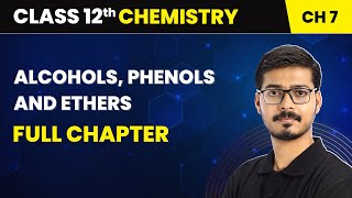 Alcohols Phenols and Ethers  Full Chapter  Class 12 Chemistry Chapter 7 [upl. by Reifinnej]