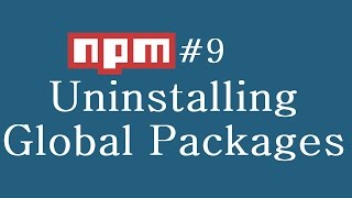 npm Tutorial for Beginners  9  Uninstalling Global Packages [upl. by Niarfe]