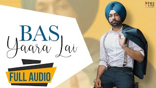 Bas Yaara Lai Audio Song  Tarsem Jassar  Punjabi Songs 2016  Vehli Janta Records [upl. by Einnob933]