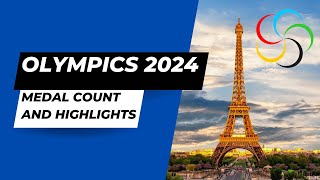 Olympics 2024 Medal Count amp Highlights [upl. by Hiroshi]