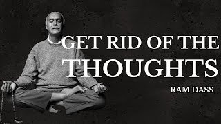 Ram Dass  Get Rid of Thoughts [upl. by Adnaloj]