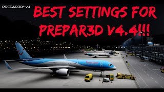 THE BEST SETTINGS FOR P3D V4 4 2019 [upl. by Vinia934]