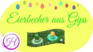 DIY Eierbecher für Ostern aus Gips selbst gestalten [upl. by Marius334]