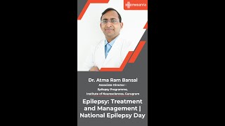 Epilepsy Treatment and Management  National Epilepsy Day  Dr Atma Ram Bansal  Medanta Gururgram [upl. by Iveson815]