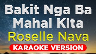 BAKIT NGA BA MAHAL KITA  Roselle Nava HQ KARAOKE VERSION with lyrics [upl. by Aenehs95]