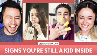 FILTERCOPY  Signs Youre Still a Kid Inside  Ft Apoorva Arora and Viraj Ghelani  Reaction [upl. by Adnylam889]