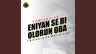 Eniyan Se Bi Olorun Oba Amapiano Version [upl. by Akela526]