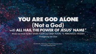 YOU ARE GOD ALONE NOT A GOD with ALL HAIL THE POWER OF JESUS NAME  SATB piano track  lyrics [upl. by Arym]