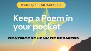 Keep a Poem in Your Pocket  Beatrice Schenk de Regniers  Recited by ADRISH MAJUMDER [upl. by Maibach954]