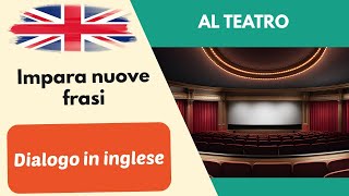 Al teatro Semplice dialogo conversazione in inglese per principianti 2 [upl. by Aubreir]