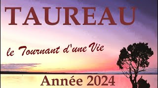 TAUREAU♉ Année 2024 〰 Exceptionnel Tournant dune Vie [upl. by Novah956]