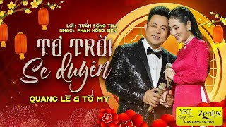 TƠ TRỜI SE DUYÊN  Trình bày Quang Lê  Tố My Lời Tuấn Sông Thu  Nhạc Phạm Hồng Biển [upl. by Nosae]