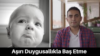 Aşırı Duygusallıktan Nasıl Kurtulabilirim [upl. by Oivatco481]