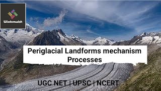 Periglacial Landforms mechanism process  UGC NET  UPSC  NCERT [upl. by Alonzo479]