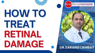 quotHow to Treat Retinal Damage Top Treatment Options amp Eye Care Tips by Dr Sarang Lambatquot [upl. by Refanej]